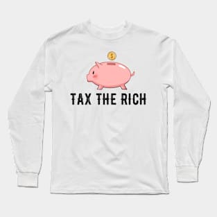 Tax the Rich Long Sleeve T-Shirt